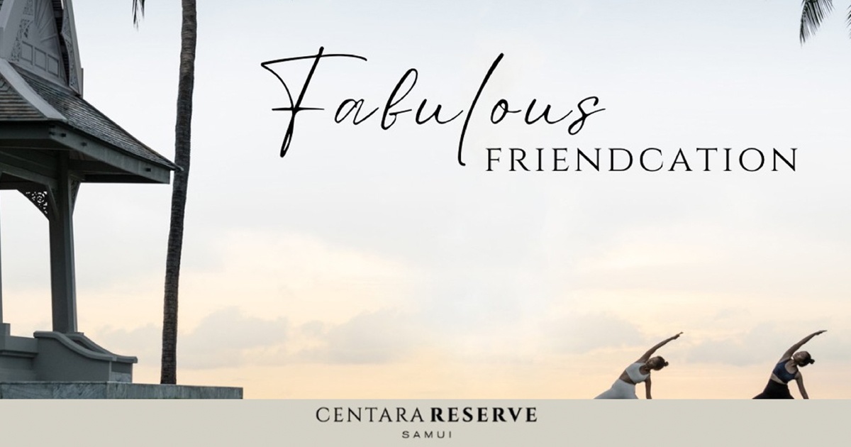 Centara Reserve Samui - Fabulous Friendcation