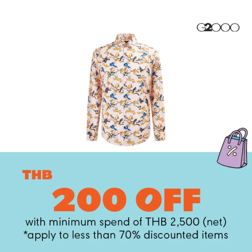 Get on-top THB 200 discount, with minimum spend of THB 2,500 (net) *apply to less than 70% discounted items